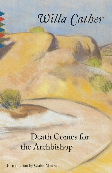 Death comes for the archbishop / Willa Cather.