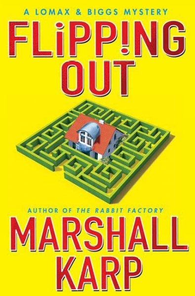 Flipping out : A Lomax & Biggs Mystery / Marshall Karp.