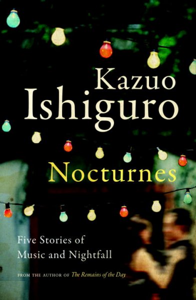 Nocturnes : five stories of music and nightfall / Kazuo Ishiguro.