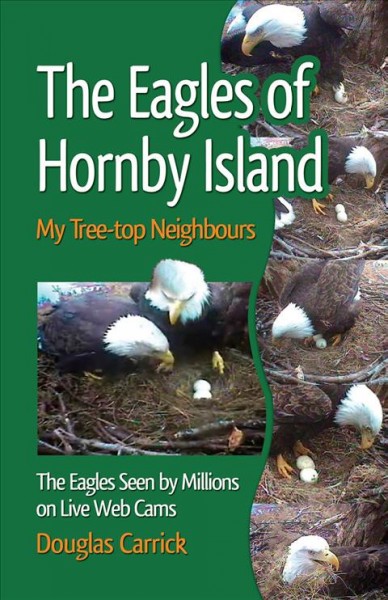 The eagles of Hornby Island : my tree-top neighbours / Douglas Carrick.