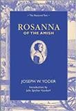 Rosanna of the Amish : the restored text / Joseph W. Yoder ; illustrated by George Daubenspeck ; introduction by Julia Spicher Kasdorf ; edited by Joshua R. Brown and Julia Spicher Kasdorf.