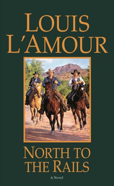 North to the rails: v. 5: Talon and Chantry / Louis L'Amour.