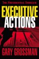 Go to record Executive actions : the presidential thriller