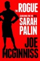 The rogue : searching for the real Sarah Palin  Cover Image