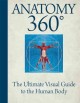 Anatomy 360° : the ultimate visual guide to the human body : [the complete 3-D reference for the human body  Cover Image