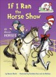 If I ran the horse show : all about horses  Cover Image