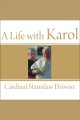 A life with Karol my forty-year friendship with the man who became pope  Cover Image