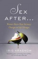 Sex after-- : women share how intimacy changes as life changes  Cover Image