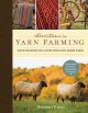 Adventures in yarn farming : four seasons on a New England fiber farm  Cover Image