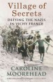 Village of secrets : defying the Nazis in Vichy France  Cover Image