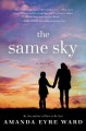 Go to record The same sky : a novel