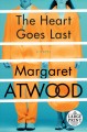 The heart goes last : a novel  Cover Image