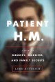 Patient H.M. : a story of memory, madness and family secrets  Cover Image