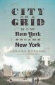 City on a grid : how New York became New York  Cover Image
