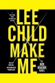 Make me : a Jack Reacher novel  Cover Image