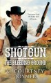 Shotgun : the bleeding ground  Cover Image