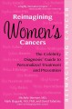 Reimagining women's cancers : the celebrity diagnosis guide to personalized treatment and prevention  Cover Image
