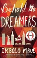 Behold the dreamers : a novel  Cover Image