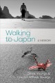Go to record Walking to Japan : a memoir