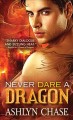 Never dare a dragon / Ashlyn Chase. Cover Image