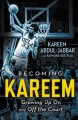 Go to record Becoming Kareem : growing up on and off the court