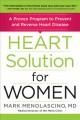 Heart solution for women : a proven program to prevent and reverse heart disease  Cover Image