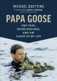 Go to record Papa Goose : one year, seven goslings, and the flight of m...