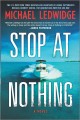 Stop at nothing : a novel  Cover Image