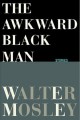 Go to record The awkward black man : stories