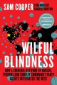 Wilful Blindness : How a Criminal network of narcos, tycoons and CCP agents infiltrated the West. Cover Image