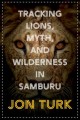 Go to record Tracking lions, myth, and wilderness in Samburu