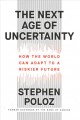 The next age of uncertainty : how the world can adapt to a riskier future  Cover Image