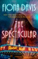 The spectacular : a novel  Cover Image