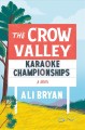 The Crow Valley karaoke championships : a novel  Cover Image