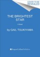 The brightest star : a novel  Cover Image