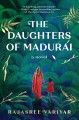 The Daughters of Madurai : A Novel. Cover Image
