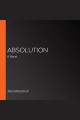 Absolution : a novel  Cover Image